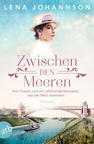 Zwischen den Meeren: Vier Frauen und ein Jahrhundertbauwerk, das die Welt verändert (Nord-Ostsee-Saga, Band 1) von Aufbau Tb