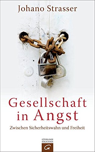 Gesellschaft in Angst: Zwischen Sicherheitswahn und Freiheit von Gütersloher Verlagshaus