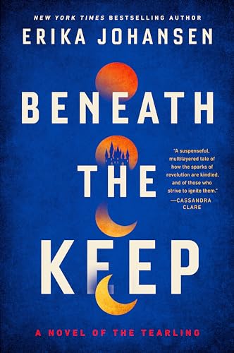 Beneath the Keep: A Novel of the Tearling (The Queen of the Tearling, 4)