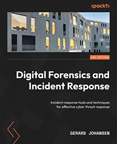 Digital Forensics and Incident Response - Third Edition: Incident response tools and techniques for effective cyber threat response von Packt Publishing