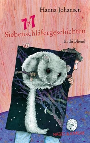 7 x 7 Siebenschläfergeschichten: Poetische und fantasievolle Geschichten für Erstleser und zum Vorlesen