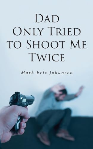 Dad Only Tried To Shoot Me Twice von ARPress