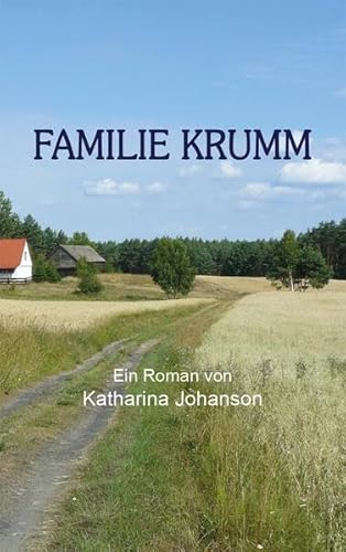 Familie Krumm: Ein Roman von Katharina Johanson