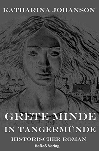 Grete Minde in Tangermünde: Historischer Roman
