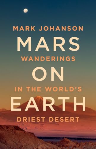 Mars on Earth: Wanderings in the World’s Driest Desert von Rocky Mountain Books