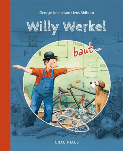 Willy Werkel baut ...: ein Auto /ein Schiff/ ein Flugzeug von Urachhaus/Geistesleben