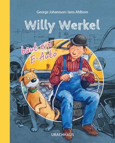 Willy Werkel baut ein E-Auto Willy Werkel baut ein E-Auto von Urachhaus/Geistesleben