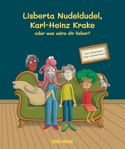Lisberta Nudeldudel, Karl-Heinz Krake oder was wäre dir lieber? von Kraus Verlag,