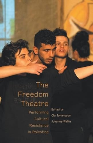 The Freedom Theatre: Performing Cultural Resistance in Palestine von Leftword Books