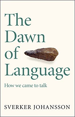 The Dawn of Language: The story of how we came to talk von MacLehose Press