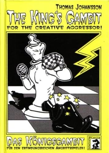 Das Königsgambit für den erfindungsreichen Angriffspieler: The King´s Gambit for the Creative Aggressor von Beyer, Joachim Verlag