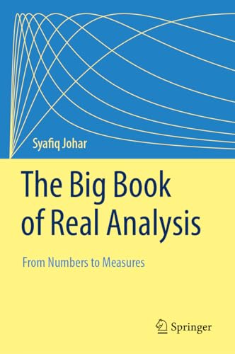 The Big Book of Real Analysis: From Numbers to Measures