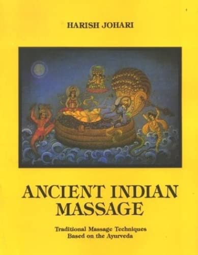 Ancient Indian Massage: Traditional Massage Techniques Based on the Ayurveda