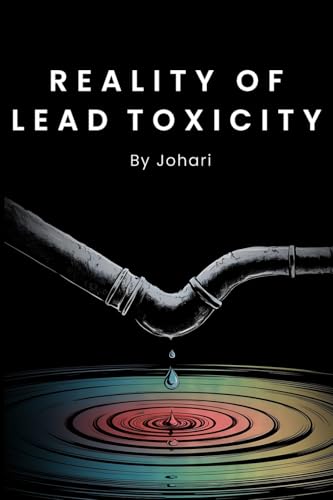 REALITY OF LEAD TOXICITY REALITY OF LEAD TOXICITY von WOODBRIDGE Publishers