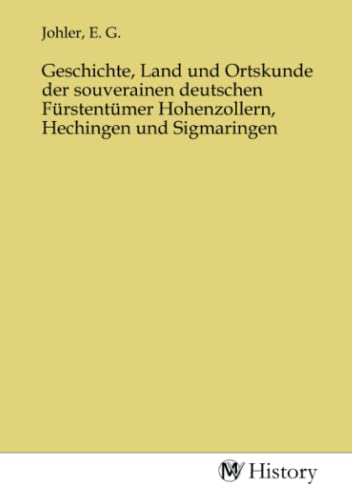 Geschichte, Land und Ortskunde der souverainen deutschen Fürstentümer Hohenzollern, Hechingen und Sigmaringen