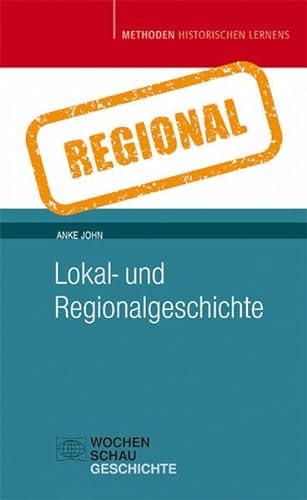 Lokal- und Regionalgeschichte (Methoden Historischen Lernens)