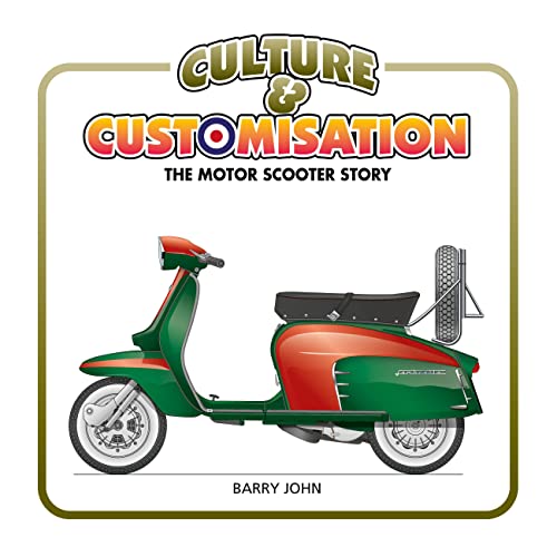Culture & Customisation: The Motor Scooter Story von Evro Publishing