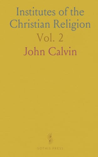 Institutes of the Christian Religion von Sothis Press