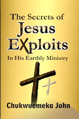 The Secrets of Jesus Exploits In His Earthly Ministry von National Library Of Nigeria