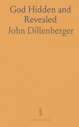 God Hidden and Revealed: The Interpretation of Luther's Deus Absconditus and Its Significance for Religious Thought von Sothis Press