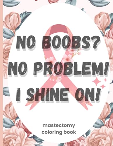 Mastectomy Coloring Book: Empowering Quotes For Mastectomy Patients With Relaxing And Stress-Relieving Designs von Independently published