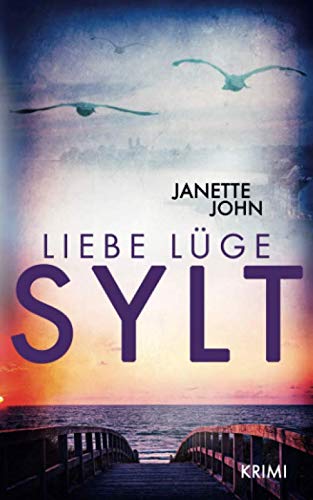 Liebe, Lüge, Sylt (Kripo Bodensee, Band 13) von Independently published