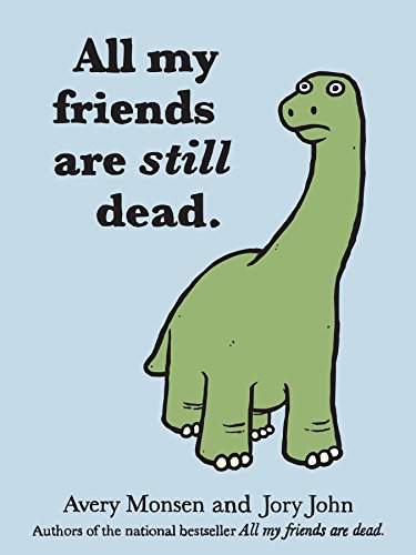 All My Friends are Still Dead: (Funny Books, Children's Book for Adults, Interesting Finds) von Chronicle Books