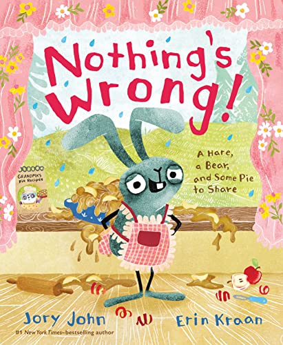 Nothing's Wrong!: A Hare, a Bear, and Some Pie to Share (Bear and Hare Book)