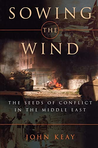 Sowing The Wind: The Seeds of Conflict in the Middle East