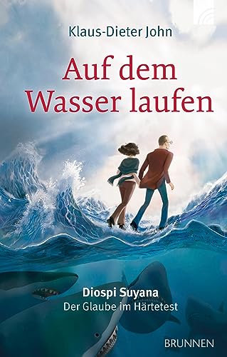 Auf dem Wasser laufen: Diospi Suyana - Der Glaube im Härtetest von Brunnen-Verlag GmbH