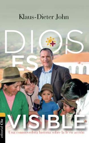 DIOS ES VISIBLE: Una conmovedora historia sobre la fe en acción (Diospi Suyana) von Editorial CLIE