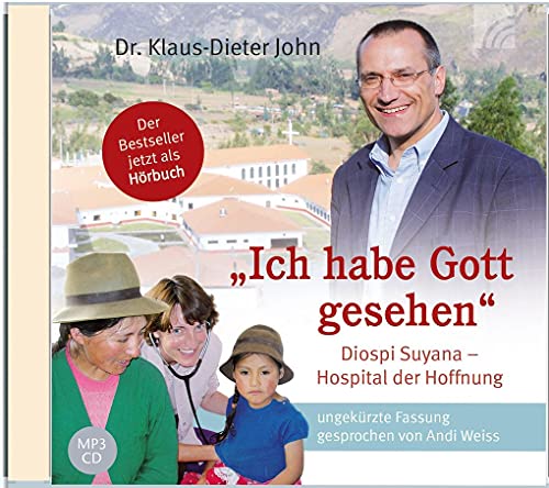 "Ich habe Gott gesehen": Diospi Suyana - Hospital der Hoffnung - ungekürzte Fassung gesprochen von Andi Weiss