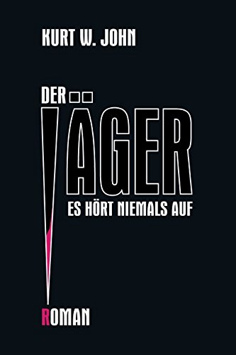 DER JÄGER: Es hört niemals auf DER JÄGER: Es hört niemals auf