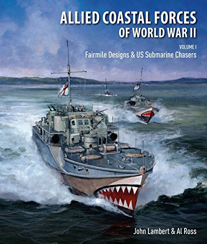 Allied Coastal Forces of World War II: Volume I: Fairmile Designs & US Submarine Chasers von Seaforth Publishing