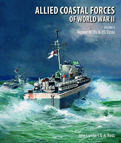 Allied Coastal Forces of World War II: Volume II: Vosper MTBs and US Elcos von Seaforth Publishing