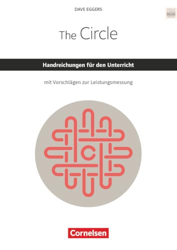 Cornelsen Senior English Library|NULL|Literatur|Ab 11. Schuljahr / B2|The Circle|NULL|Handreichungen für den Unterricht mit Klausurvorschlägen|NULL von Cornelsen Verlag
