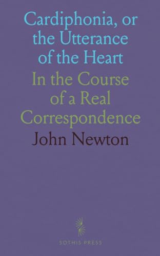 Cardiphonia, or the Utterance of the Heart: In the Course of a Real Correspondence von Sothis Press