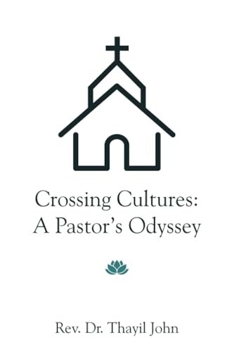 Crossing Cultures: A Pastor’s Odyssey von Xlibris AU