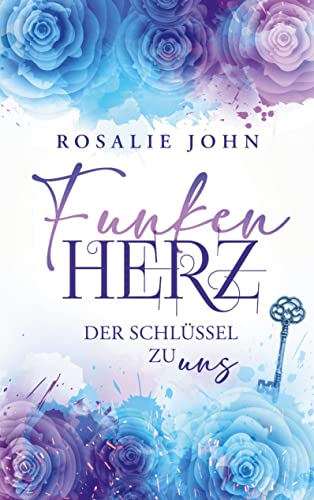 Funkenherz: Der Schlüssel zu uns (Funkenherz-Trilogie) von Books on Demand GmbH