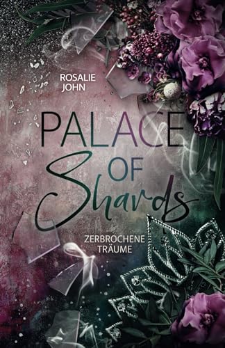 Palace of Shards: Zerbrochene Träume (Dark Mafia Romance) (Shards-of-the-Past-Reihe)