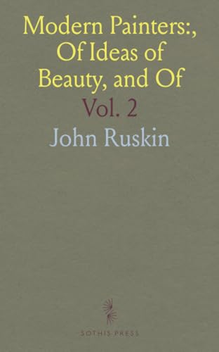 Modern Painters:, Of Ideas of Beauty, and Of