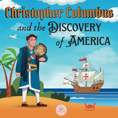 Christopher Columbus and the Discovery of America Explained for Children: Learn all about the arrival of Columbus in the New World (Educational books for kids) von Samuel John Books