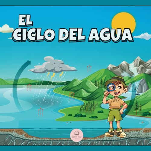 El Ciclo del Agua Explicado Para Niños: Aprende cuáles son sus etapas y en qué consisten (Libros Infantiles Educativos) von Independently published