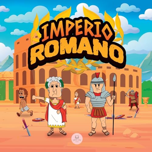 El Imperio Romano para Niños: La historia desde la fundación de la Antigua Roma hasta la caída del Imperio (Libros Infantiles Educativos) von Samuel John Books