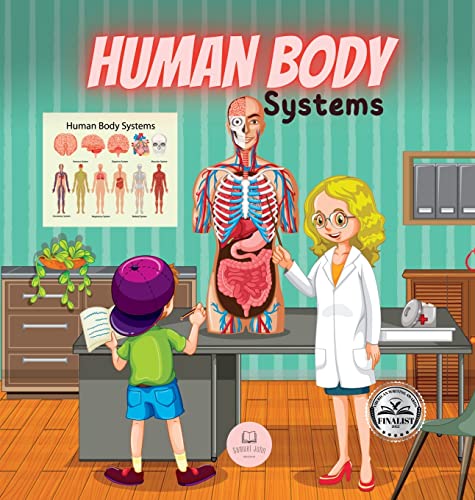 Human Body Systems for Kids: Learn how they work, what their parts are, what they consist of... and much more!