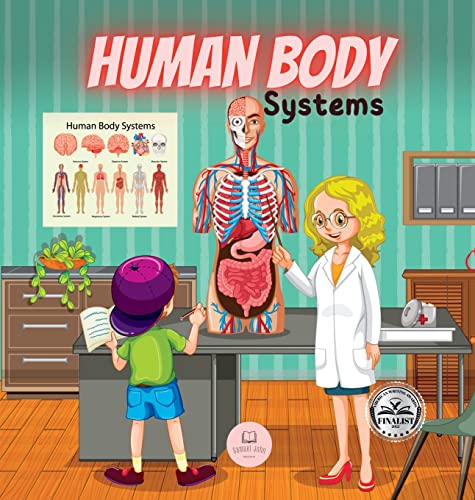 Human Body Systems for Kids: Learn how they work, what their parts are, what they consist of... and much more! Human Body Systems for Kids: Learn how they work, what their parts are, what they consist of... and much more!