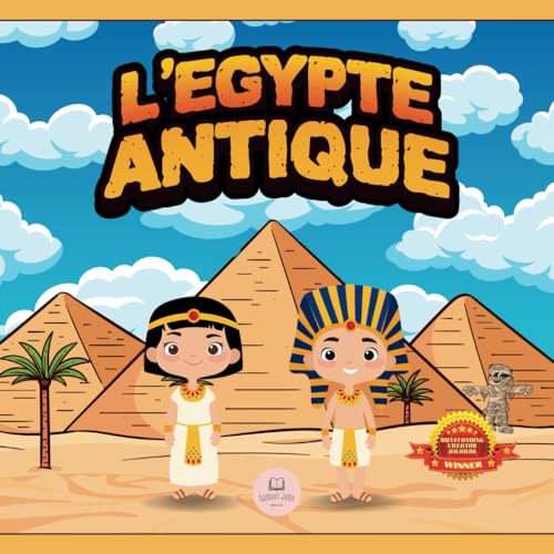 L'Égypte Antique Expliquée aux Enfants: Découvrez les pharaons, les momies, les pyramides… et bien plus encore ! (Livres éducatifs pour enfants, Band 2) von Independently published