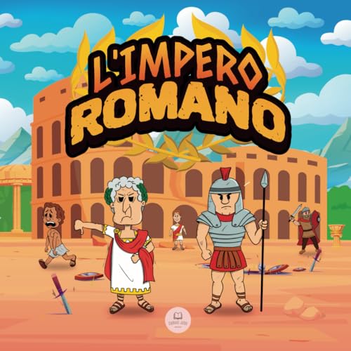 L'Impero Romano per Bambini: La storia dalla fondazione dell'Antica Roma alla caduta dell'Impero (Libri educativi per bambini) von Samuel John Books