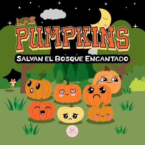 Las Pumpkins Salvan el Bosque Encantado: Un cuento infantil sobre las emociones para niños de 3 a 6 años (Libros ilustrados para niños) von Samuel John Books