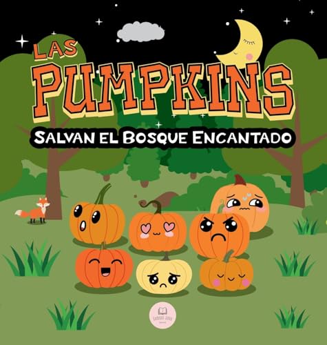 Las Pumpkins Salvan el Bosque Encantado: Un cuento infantil sobre las emociones para niños de 3 a 6 años Las Pumpkins Salvan el Bosque Encantado: Un cuento infantil sobre las emociones para niños de 3 a 6 años von Samuel John Books
